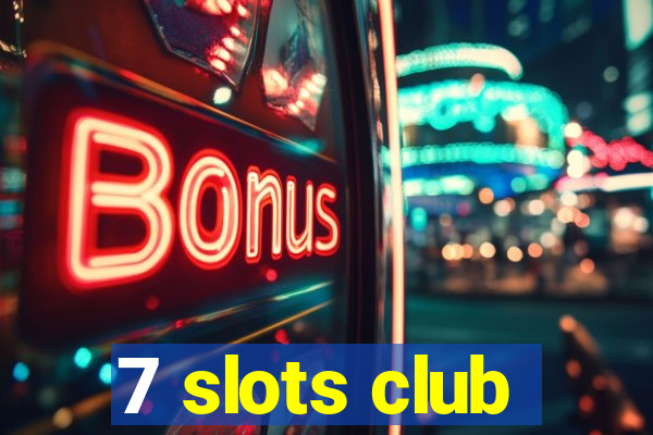 7 slots club